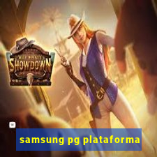 samsung pg plataforma